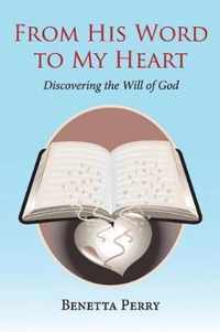 From His Word to My Heart Discovering the Will of God 1