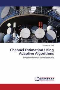 Channel Estimation Using Adaptive Algorithms