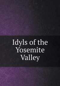 Idyls of the Yosemite Valley