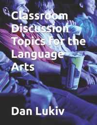 Classroom Discussion Topics for the Language Arts