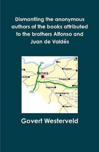Dismantling the anonymous authors of the books attributed to the brothers Alfonso and Juan de Valdes