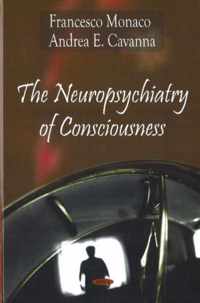 Neuropsychiatry of Consciousness