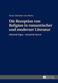 Die Rezeption Von Religion in Romantischer Und Moderner Literatur