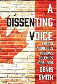 A Dissenting Voice: Essays, Addresses, Reviews, Polemics, Diversions