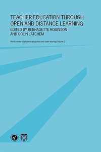 Teacher Education Through Open and Distance Learning: World Review of Distance Education and Open Learning Volume 3