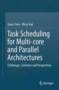 Task Scheduling for Multi-core and Parallel Architectures