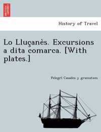 Lo Lluçanès. Excursions a Dita Comarca. [with Plates.]