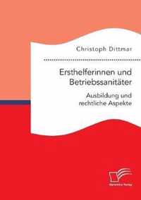 Ersthelferinnen und Betriebssanitater. Ausbildung und rechtliche Aspekte