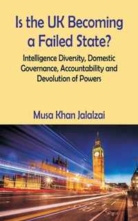 Is the UK Becoming a Failed State? Intelligence Diversity, Domestic Governance, Accountability and Devolution of Powers
