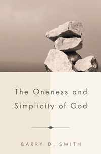 The Oneness and Simplicity of God