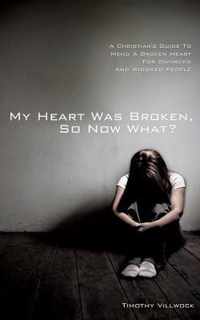 My Heart Was Broken, So Now What?