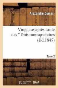 Vingt ANS Apres, Suite Des Trois Mousquetaires.Tome 2