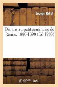Dix ANS Au Petit Seminaire de Reims, 1880-1890