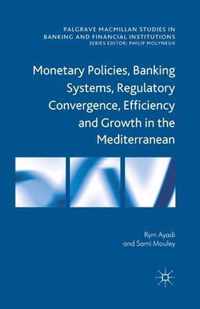 Monetary Policies Banking Systems Regulatory Convergence Efficiency and Growt