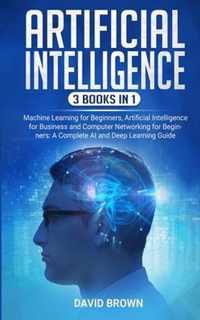 Artificial Intelligence: This Book Includes: Machine Learning for Beginners, Artificial Intelligence for Business and Computer Networking for Beginners