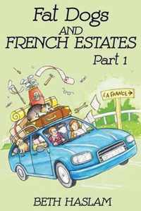 Fat Dogs and French Estates - Part 1