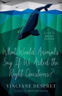 What Would Animals Say If We Asked the Right Questions?: Volume 38