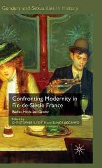 Confronting Modernity in Fin-De-Siècle France: Bodies, Minds and Gender