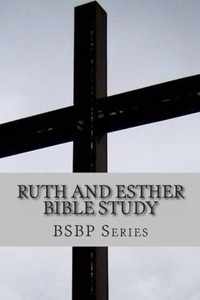 Ruth and Esther Bible Study- BSBP Series