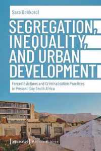 Segregation, Inequality, and Urban Development  Forced Evictions and Criminalisation Practices in PresentDay South Africa