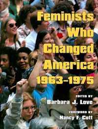 Feminists Who Changed America 1963-1975