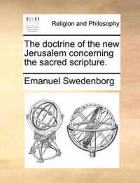 The doctrine of the new Jerusalem concerning the sacred scripture.