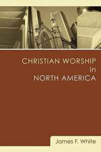 Christian Worship in North America: A Retrospective