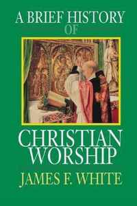 A Brief History of Christian Worship