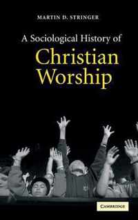 A Sociological History of Christian Worship