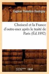 Choiseul Et La France d'Outre-Mer Apres Le Traite de Paris (Ed.1892)