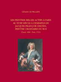 Institut historique belge de Rome 11: Les peintres belges actifs à Paris au XVIIIe siècle à l'exemple de Jacques François Delyen, peintre ordinaire du roi (Gand, 1684-Paris, 1761)