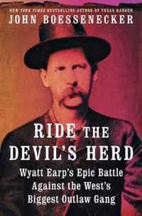 Ride the Devil's Herd Wyatt Earp's Epic Battle Against the West's Biggest Outlaw Gang