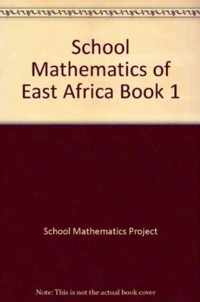School Mathematics of East Africa Book 1