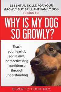 Essential Skills for your Growly but Brilliant Family Dog: Books 1-3