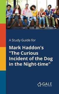 A Study Guide for Mark Haddon's The Curious Incident of the Dog in the Night-time