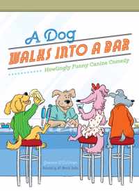 Dog Walks Into A Bar