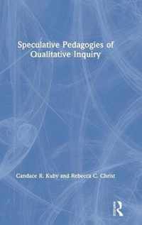 Speculative Pedagogies of Qualitative Inquiry