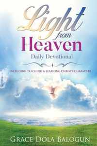 Light From Heaven Daily Devotional Including Teaching & Learning Christ's Character