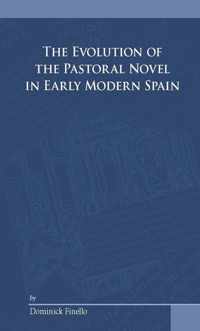 The Evolution of the Pastoral Novel in Early Modern Spain