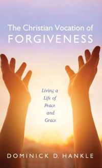 The Christian Vocation of Forgiveness