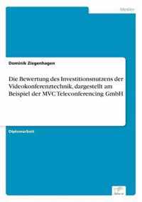 Die Bewertung des Investitionsnutzens der Videokonferenztechnik, dargestellt am Beispiel der MVC Teleconferencing GmbH