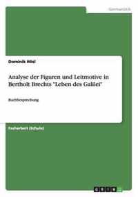 Analyse der Figuren und Leitmotive in Bertholt Brechts Leben des Galilei