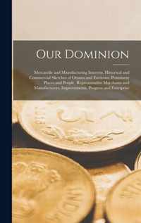 Our Dominion [microform]