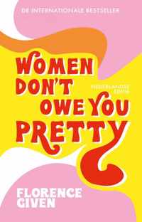 Women Don&apos;t Owe You Pretty