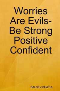 Worries Are Evils- Be Strong Positive Co