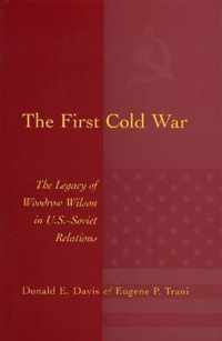 The First Cold War: The Legacy of Woodrow Wilson in U.S. - Soviet Relationsvolume 1
