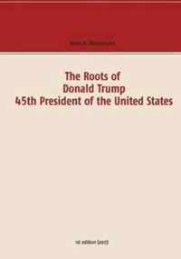 The Roots of Donald Trump - 45th President of the United States