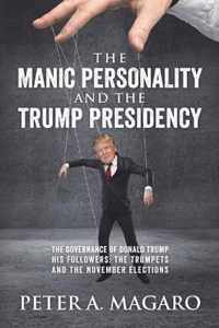 The Manic Personality and the Trump Presidency: The Governance of Donald Trump His Followers