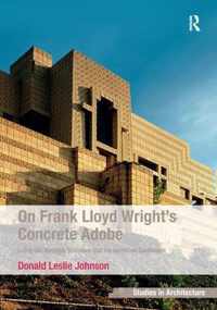 On Frank Lloyd Wright's Concrete Adobe