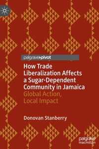 How Trade Liberalization Affects a Sugar Dependent Community in Jamaica